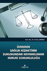İdarenin Sağlık Hizmetinin Sunumundan Kaynaklanan Hukuki Sorumluluğu - Orion Kitabevi