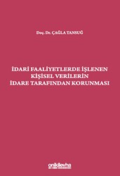 İdari Faaliyetlerde İşlenen Kişisel Verilerin İdare Tarafından Korunması - On İki Levha Yayınları