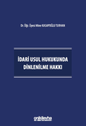 İdari Usul Hukukunda Dinlenilme Hakkı - On İki Levha Yayınları