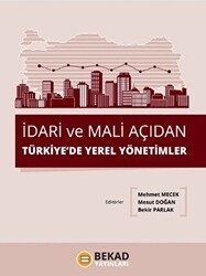 İdari ve Mali Açıdan Türkiye`de Yerel Yönetimler - BEKAD Yayınları