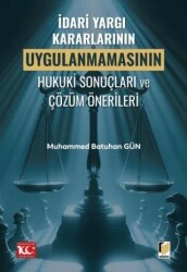 İdari Yargı Kararlarının Uygulanmamasının Hukuki Sonuçları ve Çözüm Önerileri - Adalet Yayınevi