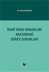 İdari Yargı Organları Arasındaki Görev Sorunları - Adalet Yayınevi
