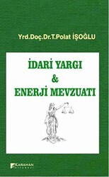 İdari Yargı ve Enerji Mevzuatı - Karahan Kitabevi