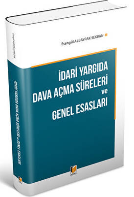 İdari Yargıda Dava Açma Süreleri ve Genel Esasları - 1