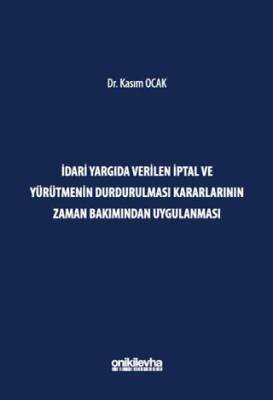 İdari Yargıda Verilen İptal ve Yürütmenin Durdurulması Kararlarının Zaman Bakımından Uygulanması - 1