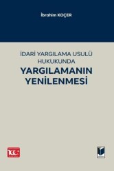 İdari Yargılama Usulü Hukukunda Yargılamanın Yenilenmesi - Adalet Yayınevi
