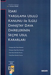 İdari Yargılama Usulü Kanunu ile İlgili Danıştay Dairelerinin Seçme Usul Kararları - Seçkin Yayıncılık