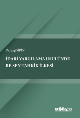 İdari Yargılama Usulünde Re`sen Tahkik İlkesi - 1