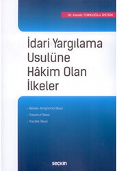 İdari Yargılama Usulüne Hakim Olan İlkeler - Seçkin Yayıncılık