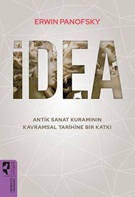 İdea - Antik Sanat Kuramının Kavramsal Tarihine Bir Katkı - 1