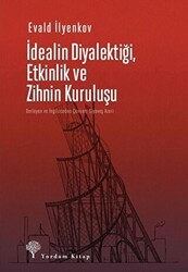 İdealin Diyalektiği Etkinlik ve Zihnin Kuruluşu - Yordam Kitap