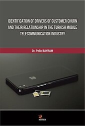 Identification Of Drivers Of Customer Churn And Their Relationship In The Turkish Mobile Telecommunication Industry - Kriter Yayınları