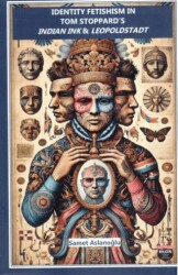 Identıty Fetıshısm In Tom Stoppard’s - Bilgin Kültür Sanat Yayınları