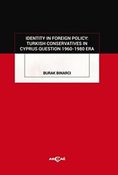 Identity in Foreign Policy: Turkish Conservatives in Cyprus Question 1960-1980 Era - Akçağ Yayınları