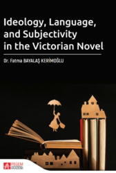 Ideology Language and Subjectivity in the Victorian Novel - Pegem Akademi Yayıncılık