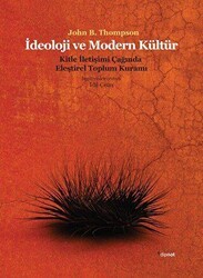 İdeoloji ve Modern Kültür: Kitle İletişim Çağında Eleştirel Toplum - Dipnot Yayınları