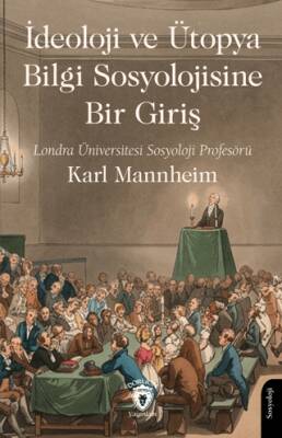 İdeoloji ve Ütopya Bilgi Sosyolojisine Bir Giriş - 1