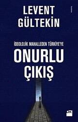 İdeolojik Mahalleden Türkiye`ye Onurlu Çıkış - Doğan Kitap