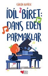 İdil Biret: Dans Eden Parmaklar - Can Çocuk Yayınları