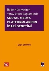 İfade Hürriyetinin Yatay Etkisi Bağlamında Sosyal Medya Platformlarının İdari Denetimi - Adalet Yayınevi