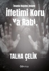 İffetimi Koru Ya Rabb: İmanla Hayatın Anlamı - Od Kitap