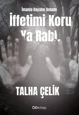 İffetimi Koru Ya Rabb: İmanla Hayatın Anlamı - 1