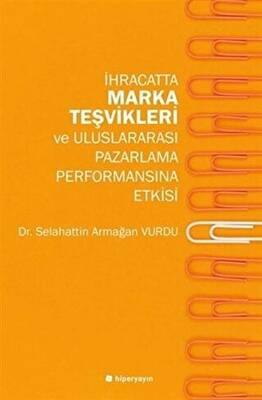 İhracatta Marka Teşvikleri ve Uluslararası Pazarlama Performansına Etkisi - 1