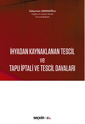 İhyadan Kaynaklanan Tescil ve Tapu İptali ve Tescil Davaları - Seçkin Yayıncılık