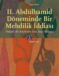 II. Abdülhamid Döneminde Bir Mehdilik İddiası - Kitap Yayınevi