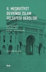 II. Meşrutiyet Devrinde İslam Felsefesi Dersleri: Müfredat - Hocalar - Ders Kitapları - İlem Yayınları