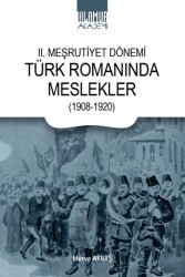 II. Meşrutiyet Dönemi Türk Romanında Meslekler 1908-1920 - Ihlamur Akademi