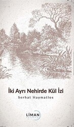 İki Ayrı Nehirde Kül İzi - Liman Yayınevi