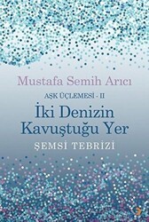 İki Denizin Kavuştuğu Yer Şemsi Tebrizi - Aşk Üçlemesi 2 - Cinius Yayınları