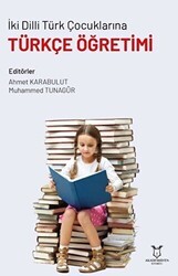 İki Dilli Türk Çocuklarına Türkçe Öğretimi - Akademisyen Kitabevi