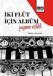 İki Flüt İçin Albüm-Piyano Eşlikli - Eğitim Yayınevi - Bilimsel Eserler
