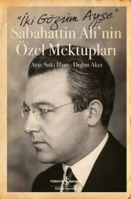 İki Gözüm Ayşe – Sabahattin Ali`nin Özel Mektupları - 1