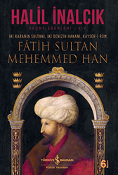İki Karanın Sultanı İki Denizin Hakanı Kayser-i Rum - Fatih Sultan Mehemmed Han - İş Bankası Kültür Yayınları