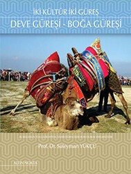 İki Kültür İki Güreş: Deve Güreşi - Boğa Güreşi - Altın Nokta Basım Yayın