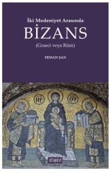 İki Medeniyet Arasında Bizans - Kitabevi Yayınları