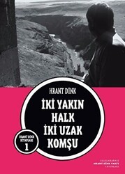 İki Yakın Halk İki Uzak Komşu - Hrant Dink Vakfı Yayınları