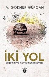 İki Yol Bilge`nin ve Kumru`nun Hikayesi - Dorlion Yayınları