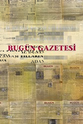 İkinci Dünya Savaşı Yıllarında Adana Basınında Edebi Faaliyetler 1 - Bugün Gazetesi - Gece Kitaplığı