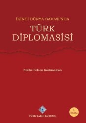 İkinci Dünya Savaşı`nda Türk Diplomasisi - Türk Tarih Kurumu Yayınları