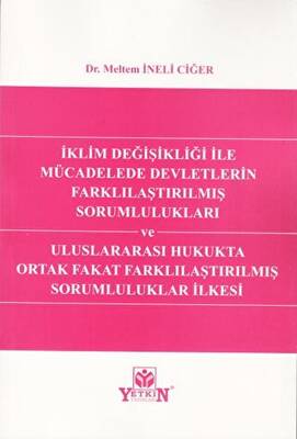 İklim Değişikliği ile Mücadelede Devletlerin Farklılaştırılmış Sorumlulukları ve Uluslararası Hukukta Ortak Fakat Farklılaştırılmış Sorumluluklar İlkesi - 1