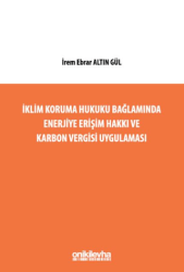 İklim Koruma Hukuku Bağlamında Enerjiye Erişim Hakkı ve Karbon Vergisi Uygulaması - On İki Levha Yayınları