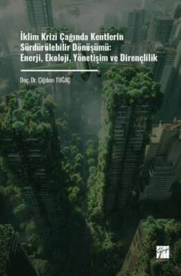 İklim Krizi Çağında Kentlerin Sürdürülebilir Dönüşümü: Enerji, Ekoloji, Yönetişim Ve Dirençlilik - 1