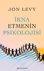 İkna Etmenin Psikolojisi - Serenad Yayınevi