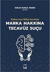 İktibas veya İltibas Suretiyle Marka Hakkına Tecavüz Suçu - Adalet Yayınevi