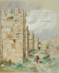 İktidar İmgeleri: Sinop İçkalesindeki 1215 Tarihli Selçuklu Yazıtları - Koç Üniversitesi Yayınları