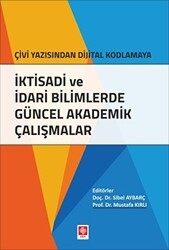 İktisadi ve İdari Bilimlerde Güncel Akademik Çalışmalar - Ekin Basım Yayın